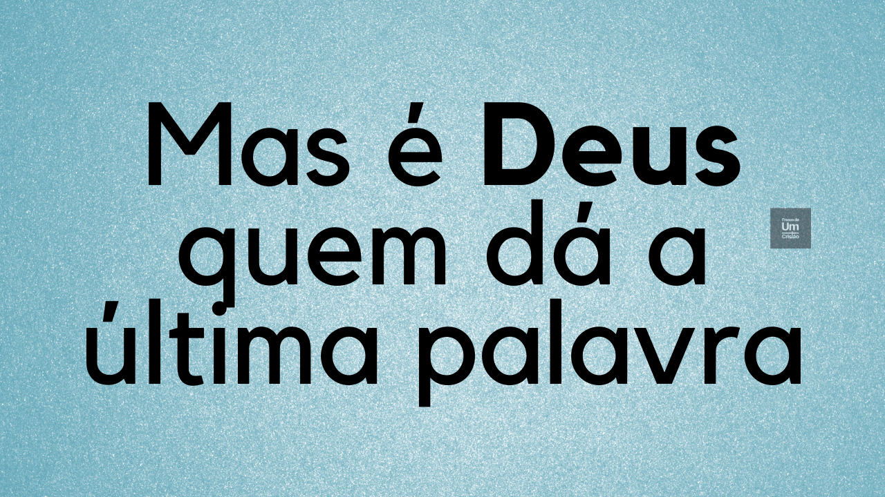 notícia PALAVRA DE HOJE - A ÚLTIMA PALAVRA VEM DE DEUS