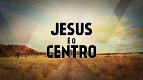 notícia PALAVRA DE HOJE - JESUS É O CENTRO DE TODAS AS COISAS