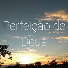 notícia PALAVRA DE HOJE - PERFEIÇÃO DE DEUS