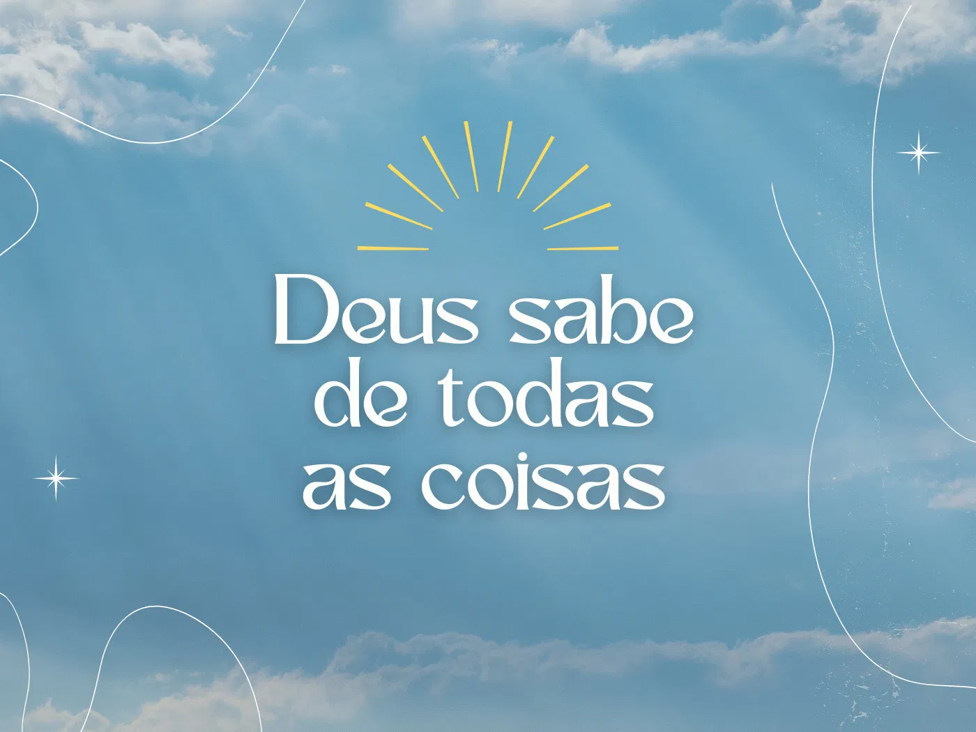 notícia PALA VRA DE HOJE - DEUS SABE DE TODAS AS COISAS