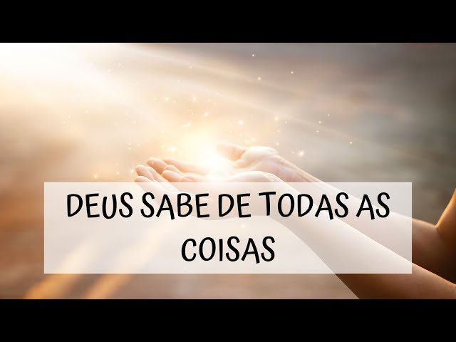 notícia PALAVRA DE HOJE - DEUS SABE DE TODAS AS COISAS
