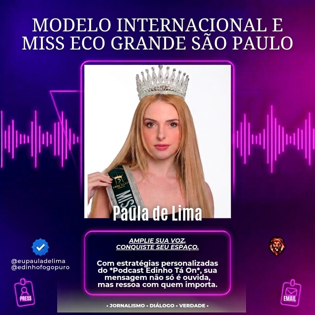 notícia Modelo Internacional e Miss Eco Grande São Paulo, Paula  Lima, amplia sua presença na mídia com assessoria do Podcast Edinho Tá On