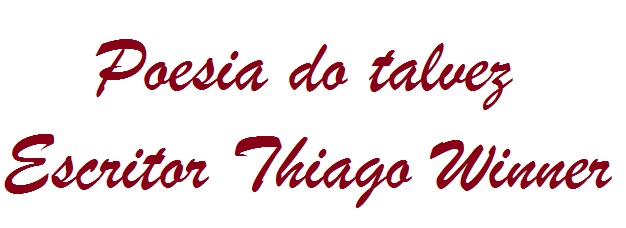 notícia Poesia do talvez do escritor Thiago Winner