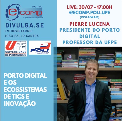 notícia DIVULGA.SE PPGEC POLI DA UPE | ENTREVISTA PIERRE LUCENA  PRESIDENTE DO PORTO DIGITAL