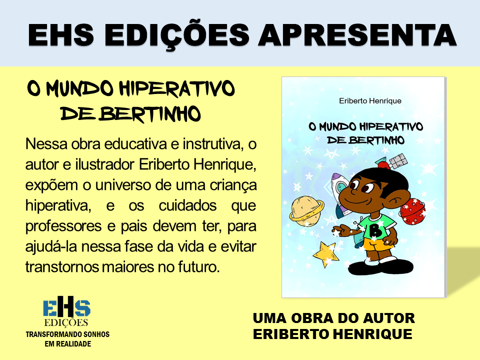 notícia O AUTOR ERIBERTO HENRIQUE LANÇA O LIVRO INFANTIL O MUNDO HIPERATIVO DE BERTINHO 