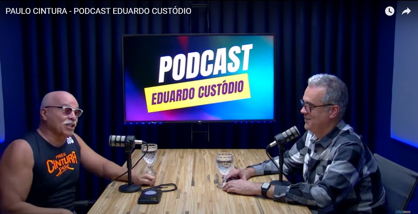 notícia Paulo Cintura no podcast Eduardo Custódio