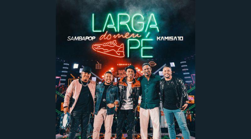 notícia Samba Pop lança “Larga do Meu Pé”, feat com Kamisa 10