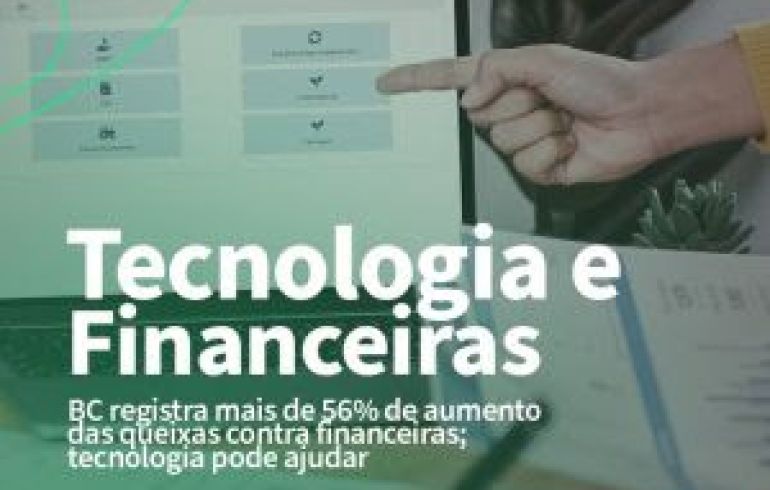 noticia BC registra alta de 56% em queixas contra financeiras; tecnologia pode ajudar