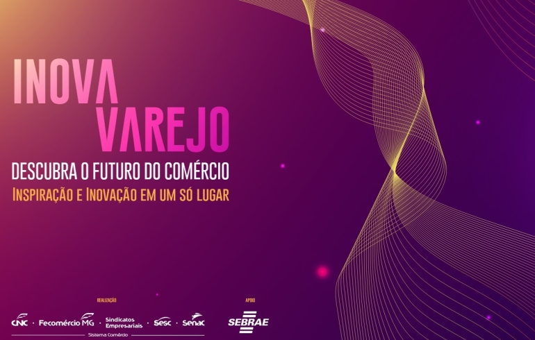 noticia Inscrições abertas para o evento gratuito “Inova Varejo BH”, destinado a empresários do setor do comércio de bens, serviços e turismo de Minas Gerais