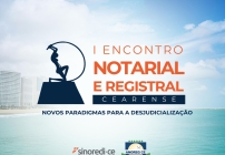 noticia Anoreg-CE e Sinoredi-CE promovem o “I Encontro Notarial e Registral Cearense” no dia 21 de outubro