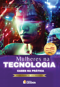 noticia Livro “Mulheres na Tecnologia - Cases na Prática” apresenta a rotina e histórias de sucesso de quem desbrava o setor