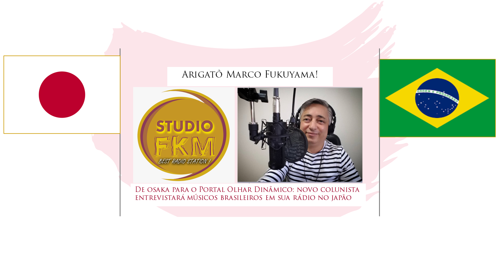 noticia DE OSAKA PARA O MUNDO: RADIALISTA MARCO FUKUYAMA ENTRA PARA O PORTAL OLHAR DINÂMICO 