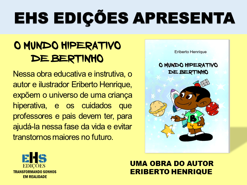 noticia O AUTOR ERIBERTO HENRIQUE LANÇA O LIVRO INFANTIL O MUNDO HIPERATIVO DE BERTINHO 