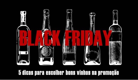 noticia BLACK FRIDAY. 5 DICAS PARA ESCOLHER BONS VINHOS NA PROMOÇÃO. POR VANDA MENEGUCI