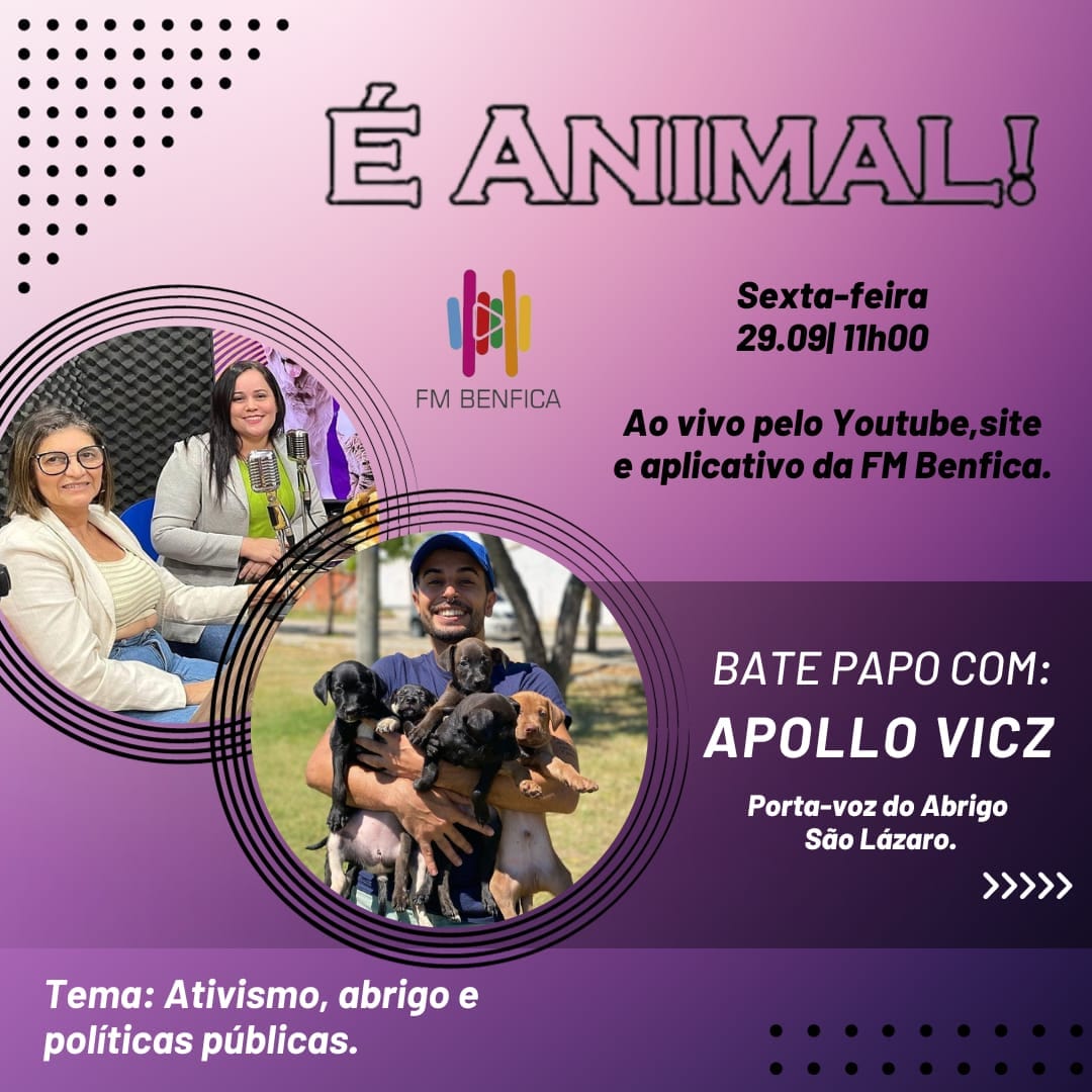 noticia Apollo Vicz, Porta Voz do Abrigo São Lázaro, será o convidado do podcast É Animal! da FM Benfica, na sexta-feira (29)