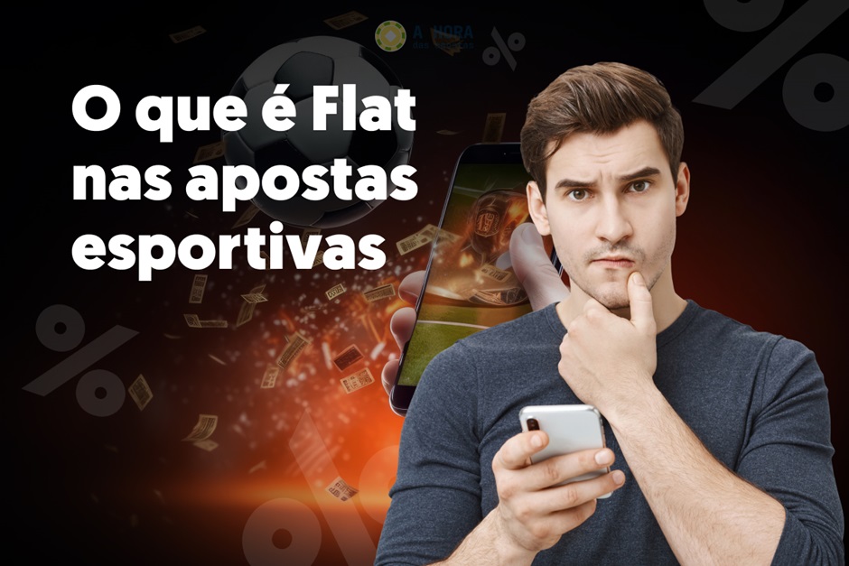 noticia Flat em apostas esportivas - o que é e como usá-lo